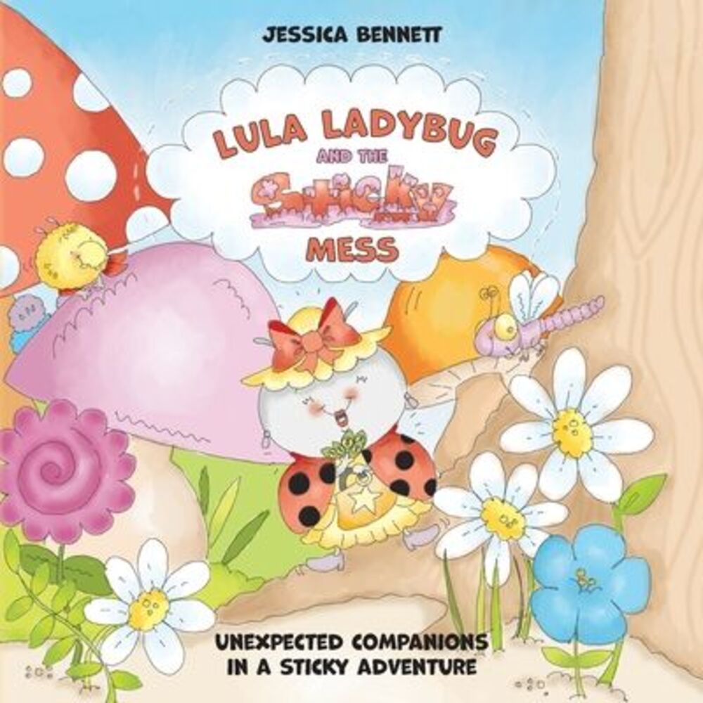 Lula Ladybug and the Sticky Mess: Unexpected companions in a sticky adventure --